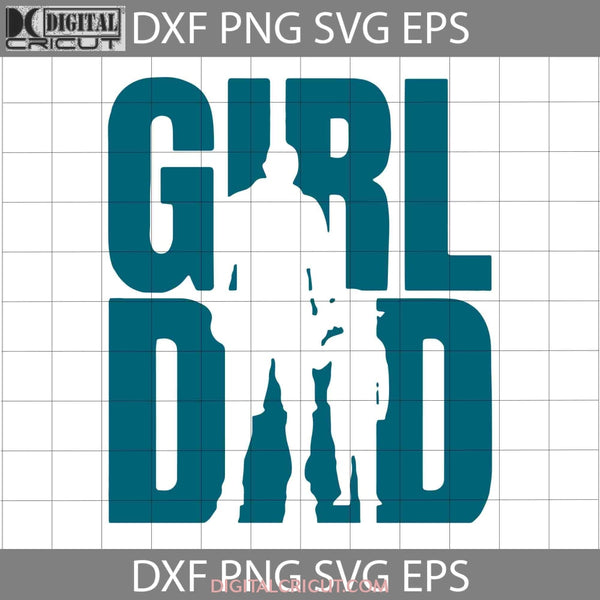 Girl Dad Svg Daughter To Father On Fathers Day Svg Cricut File Clipart Png Eps Dxf