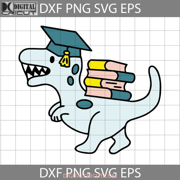 Graduate Dinosaur Books Svg Back To School Cricut File Clipart Png Eps Dxf