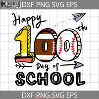 Happy 100Th Days Of School Baseball Svg 100 Days School Svg Back To Cricut File Clipart Png Eps Dxf