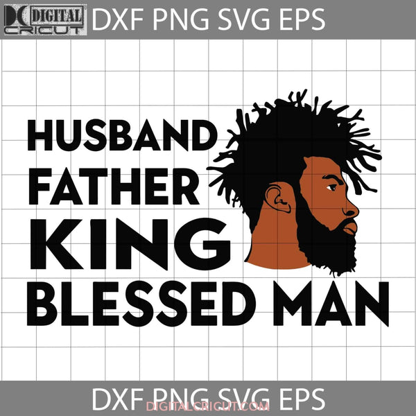 Husband Father King Blessed Man Svg Dad Fathers Day Svg Cricut File Clipart Png Eps Dxf