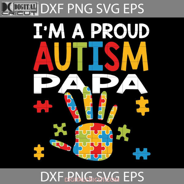 I Am A Proud Autism Papa Svg Awareness Cricut File Clipart Png Eps Dxf