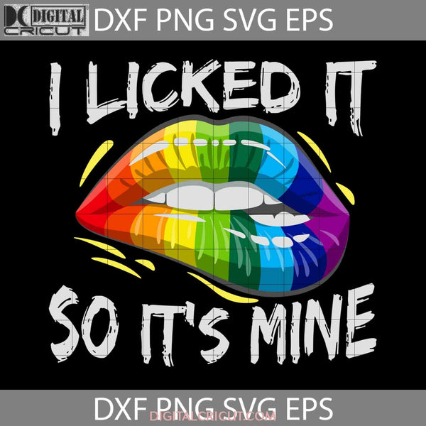 I Licked It So Its Mine Svg Lgbt Pride Be Kind Svg Cricut File Clipart Png Eps Dxf