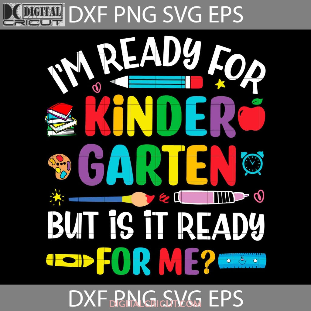 I'm Ready For Kindergarten But Is It Ready For Me Svg, Love You All Cl ...