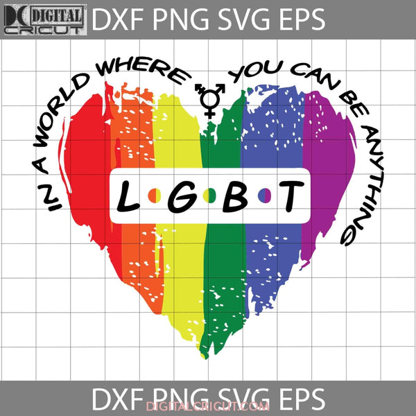 In A World Where You Can Be Anything Svg Lgbt Cricut File Clipart Png Eps Dxf