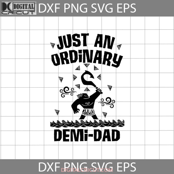 Just An Ordinary Demi-Dad Svg Fathers Day Cricut File Clipart Png Eps Dxf