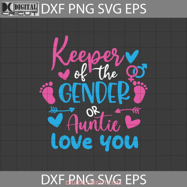 Keeper Of The Gender Pink Or Blue Auntie Loves You Svg Aunt Mothers Day Cricut File Clipart Png Eps