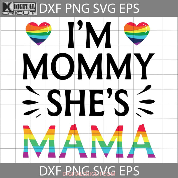 Lesbian Mom Svg Im Mommy Shes Mama Lgbt Cricut File Clipart Png Eps Dxf