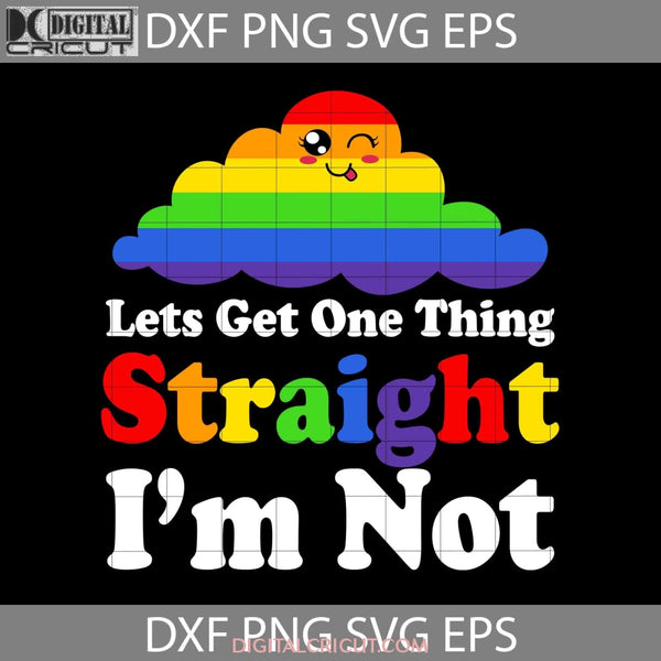 Lets Get One Thing Straight Svg Lgbt Pride Be Kind Svg Cricut File Clipart Png Eps Dxf