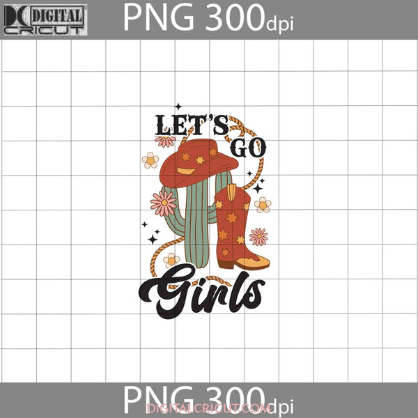 Lets Go Girls Png Cowboy Cowgirl Western Digital Image 300Dpi