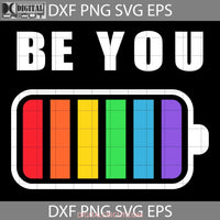 Lgbt Be You Pride Svg Kind Svg Cricut File Clipart Png Eps Dxf