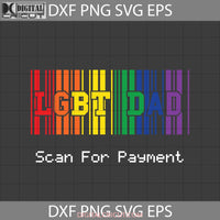 Lgbt Dad Svg Scan For Payment Pride Dad Fathers Day Cricut File Clipart Png Eps Dxf