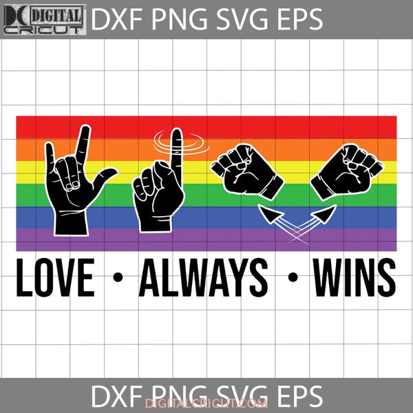 Lgbt Love Always Wins Svg Svg Cricut File Clipart Png Eps Dxf