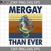 Lgbt Mermaid Mergay Than Ever Vintage Svg Cricut File Clipart Png Eps Dxf