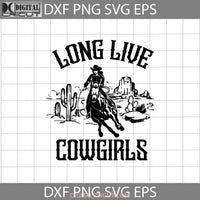 Long Live Cowgirls Svg Western Country Cowboy Cricut File Clipart Png Eps Dxf