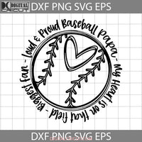 Loud And Proud Baseball Papa Svg My Heart Is On That Field Biggest Fan Fathers Day Svg Cricut File