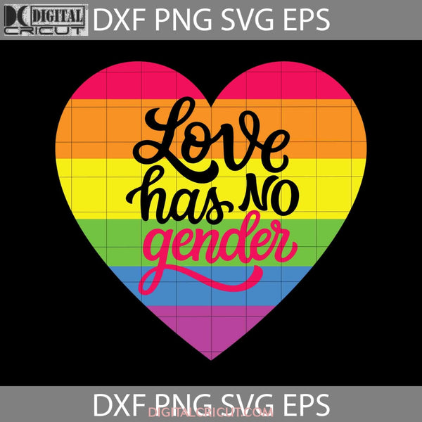 Love Has No Gender Svg Gay Svg Cricut File Clipart Png Eps Dxf