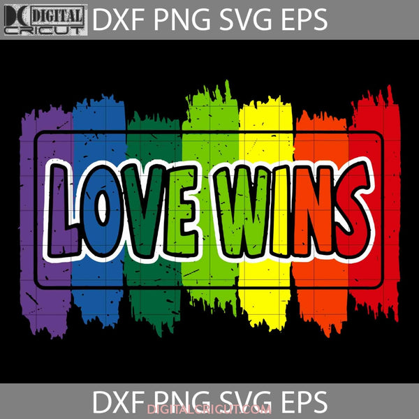 Love Wins Lgbt Pride Rainbow Svg Cricut File Clipart Png Eps Dxf