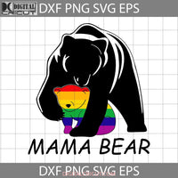 Mama Bear Gay Lgbt Svg Rainbow Cricut File Clipart Png Eps Dxf