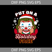 Put On A Holiday Face Svg, Christmas Svg, Gift Svg, Cricut File, Clipart, Svg, Png, Eps, Dxf