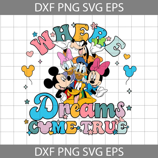 Where The Dream Come True Svg, Mouse and Friends Svg, Mouse Svg, Cartoon Svg, Cricut File, Clipart, Svg, Png, Eps, Dxf