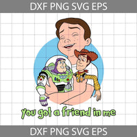 You Got Friend In Me Svg, Cartoon Svg, Cricut File, Clipart, Svg, Png, Eps, Dxf