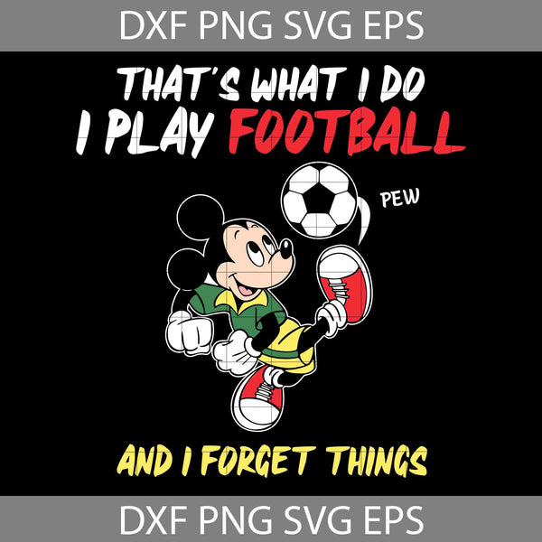 That’s What I Do Svg, I Play Foootball Svg, And I Forgot Things Svg, Mouse Svg, Cartoon Svg, Cricut File, Clipart, Svg, Png, Eps, Dxf