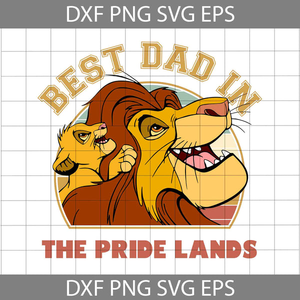 Best Dad In The Pride Lands Svg, Best Day Ever Svg, Cartoon Svg, Birthday Svg, Cricut File, Clipart, Svg, Png, Eps, Dxf