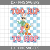 Too Hip To Hop Bunny Easter Svg, Bunny Svg, Happy Easter Svg, Cartoon Svg, Easter Svg, Cricut File, Clipart, Svg, Png, Eps, Dxf