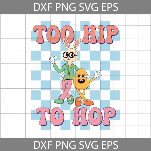 Too Hip To Hop Bunny Easter Svg, Bunny Svg, Happy Easter Svg, Cartoon Svg, Easter Svg, Cricut File, Clipart, Svg, Png, Eps, Dxf