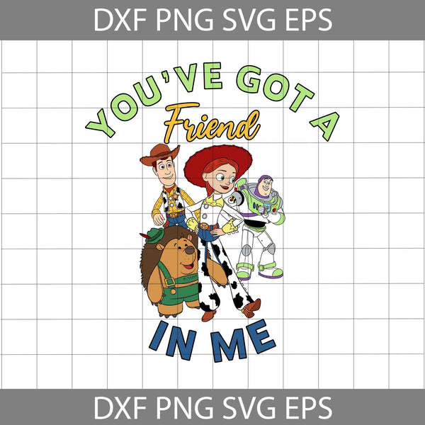 You’ve Got A Friend In Me Svg, Cartoon Svg, Cricut File, Clipart, Svg, Png, Eps, Dxf