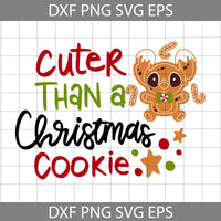 Cuter Than A Christmas Cookie Svg, Merry Christmas Svg, Cartoon Svg, Christmas Svg, Cricut File, Clipart, Svg, Png, Eps, Dxf