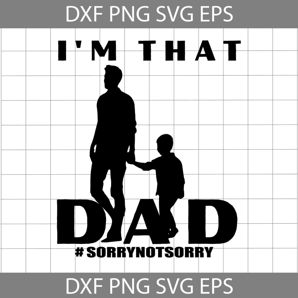 Sorry Daddy Sticker I’m that dad sorry not sorry svg, Dad with son Svg, Dad Svg, Cartoon S ...
