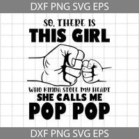 So there is this girl who kinda stole my heart she call me pop pop Svg, Papa Svg, Dad Svg, Dad Svg, Cartoon Svg, Father's Day Svg, Cricut File, Clipart, Svg, Png, Eps, Dxf