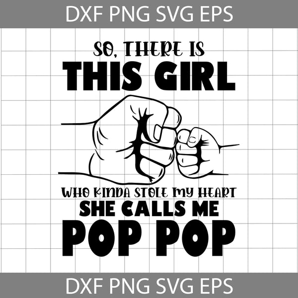 So there is this girl who kinda stole my heart she call me pop pop Svg, Papa Svg, Dad Svg, Dad Svg, Cartoon Svg, Father's Day Svg, Cricut File, Clipart, Svg, Png, Eps, Dxf