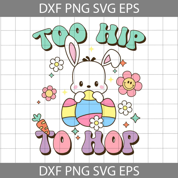 Too Hip To Hop Easter Bunny Svg, Happy Easter Svg, Cartoon Svg, Easter Svg, Cricut File, Clipart, Svg, Png, Eps, Dxf