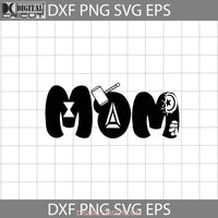 Mom Svg Mothers Day Cricut File Clipart Png Eps Dxf