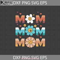 Mom Svg Retro Smiley Daisy Mothers Day Cricut File Clipart Png Eps Dxf