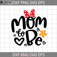 Mommy To Be Svg Mothers Day Cricut File Clipart Png Eps Dxf