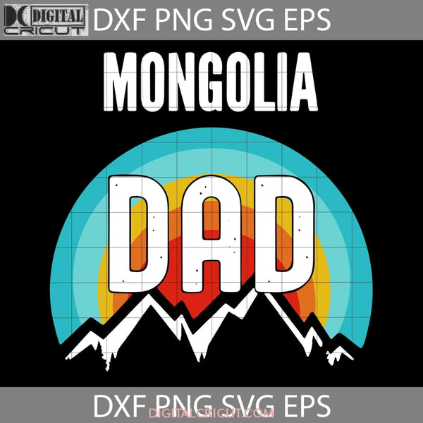Mongolia Dad Svg Fathers Day Cricut File Clipart Png Eps Dxf