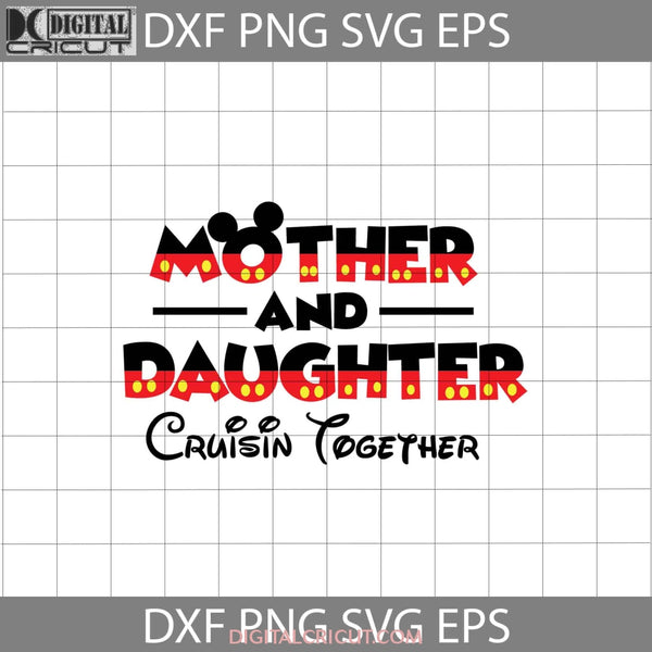 Mother And Daughter Cruisin Together Svg Mom Mothers Day Cricut File Clipart Png Eps Dxf