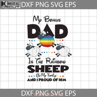 My Bonus Dad Is The Rainbow Sheep Of Family And I Proud Of Him Svg Lgbt Fathers Day Cricut File