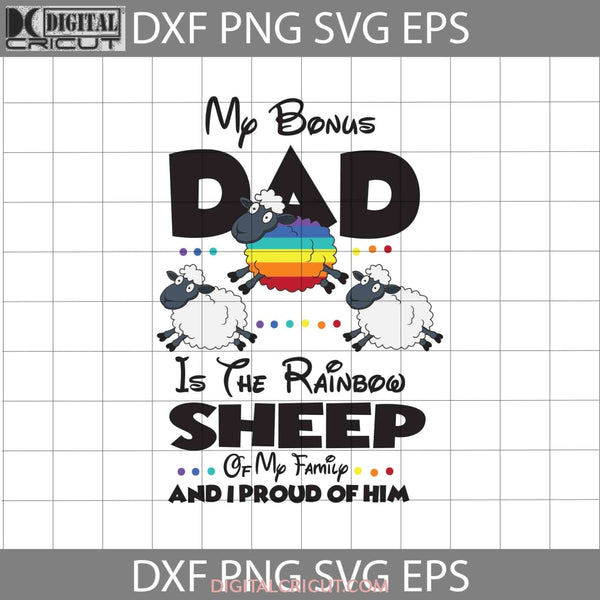 My Bonus Dad Is The Rainbow Sheep Of Family And I Proud Of Him Svg Lgbt Fathers Day Cricut File