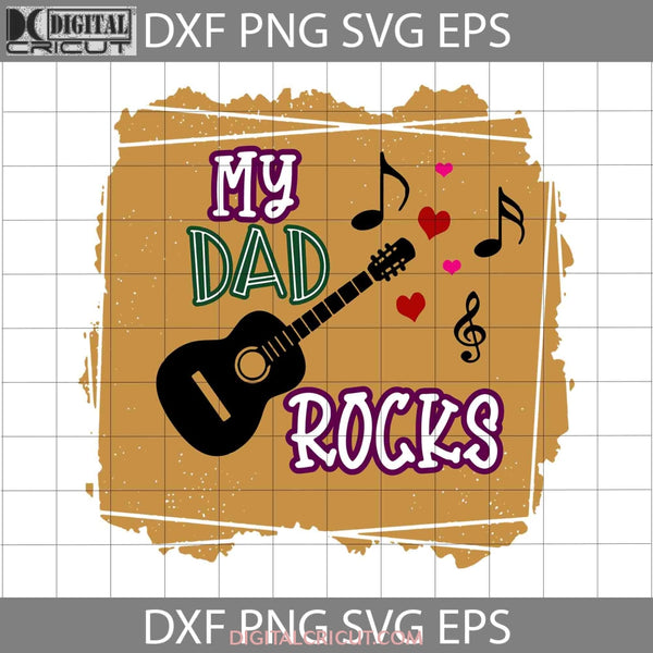 My Dad Rocks Svg Fathers Day Cricut File Clipart Png Eps Dxf