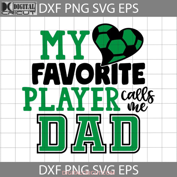 My Favorite Player Call Me Dad Svg Football Fathers Day Cricut File Clipart Png Eps Dxf