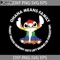 Ohana Means Family Lgbt Svg Nobody Gets Left Behind Lgbt Cricut File Clipart Png Eps Dxf