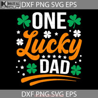 One Lucky Dad Svg Fathers Day Cricut File Clipart Png Eps Dxf