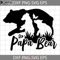 Papa Bear Svg Animal Svg Fathers Day Cricut File Clipart Png Eps Dxf