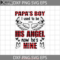 Papas Boy I Used To Be His Angle Now Hes Mine Svg Dad Fathers Day Svg Cricut File Clipart Png Eps
