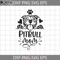 Pitbull Mom Svg Dog Lover Mothers Day Cricut File Clipart Png Eps Dxf