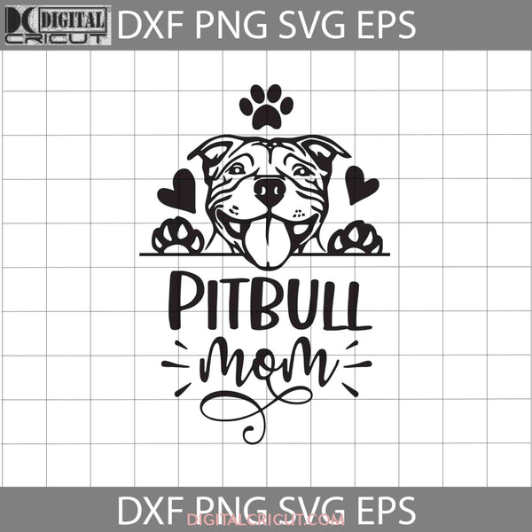 Pitbull Mom Svg Dog Lover Mothers Day Cricut File Clipart Png Eps Dxf